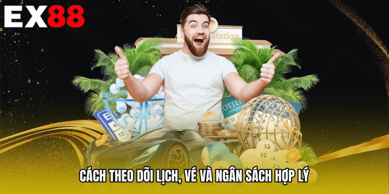 Cách theo dõi lịch, vé và ngân sách hợp lý