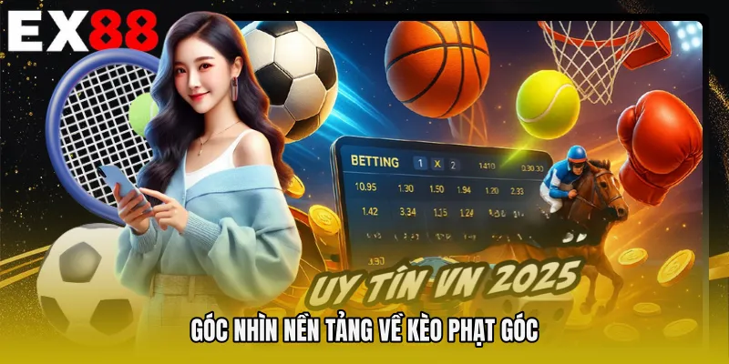 Góc nhìn nền tảng về Kèo phạt góc