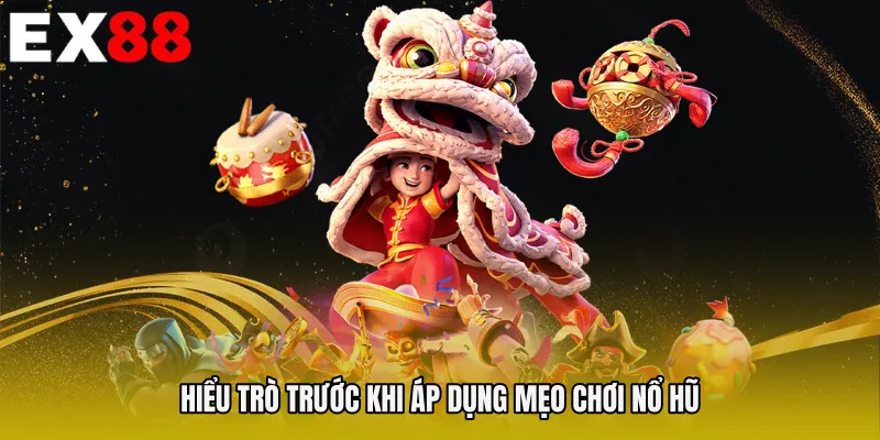 Hiểu trò trước khi áp dụng Mẹo chơi nổ hũ