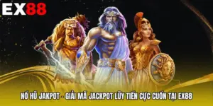Nổ Hũ Jakpot - Giải Mã Jackpot Lũy Tiến Cực Cuốn Tại EX88